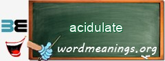 WordMeaning blackboard for acidulate
